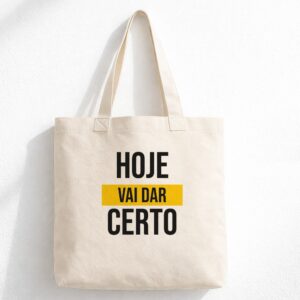 Ecobag estampada Hoje Vai Dar Certo